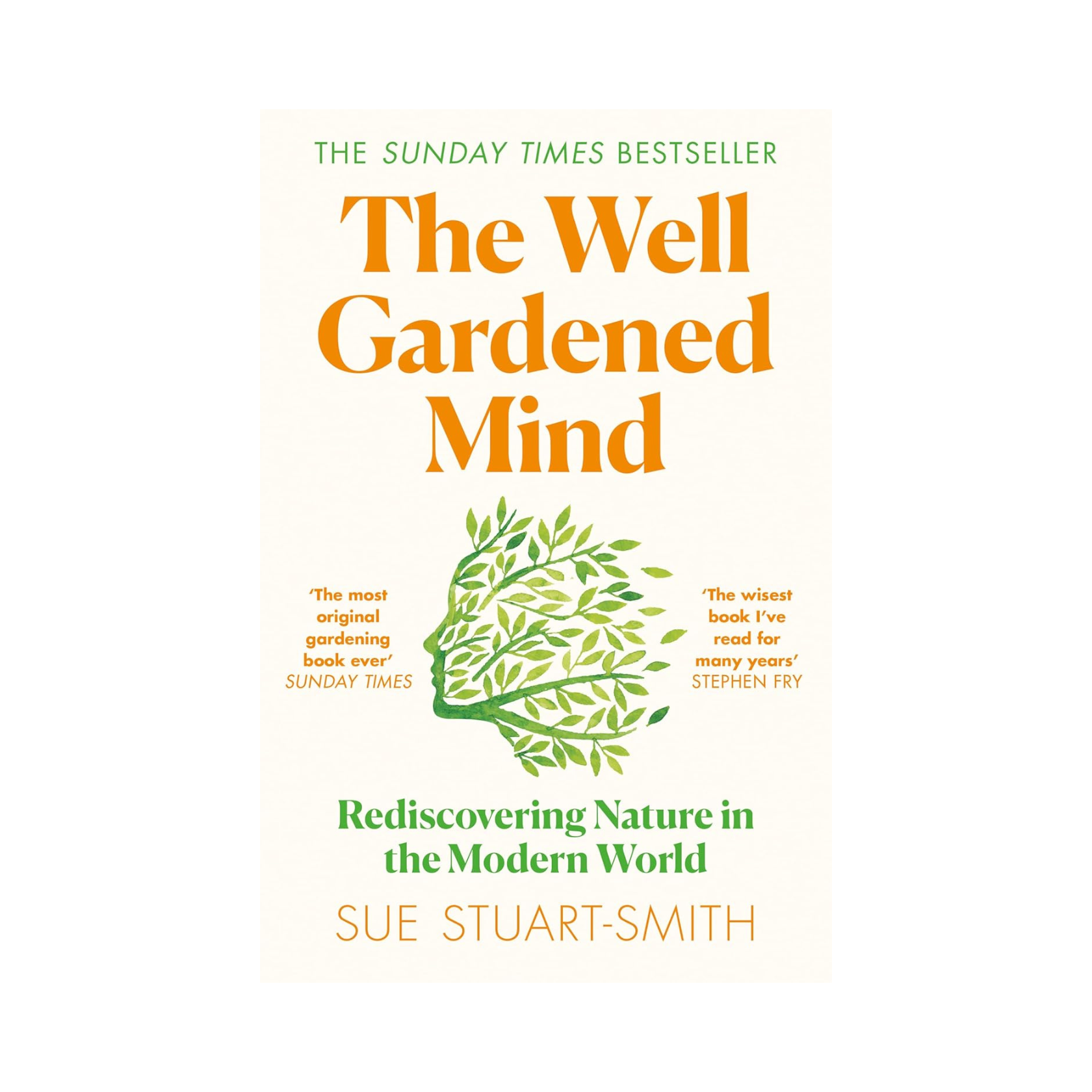 The Well Gardened Mind: Rediscovering Nature in the Modern World by Sue Stuart-Smith