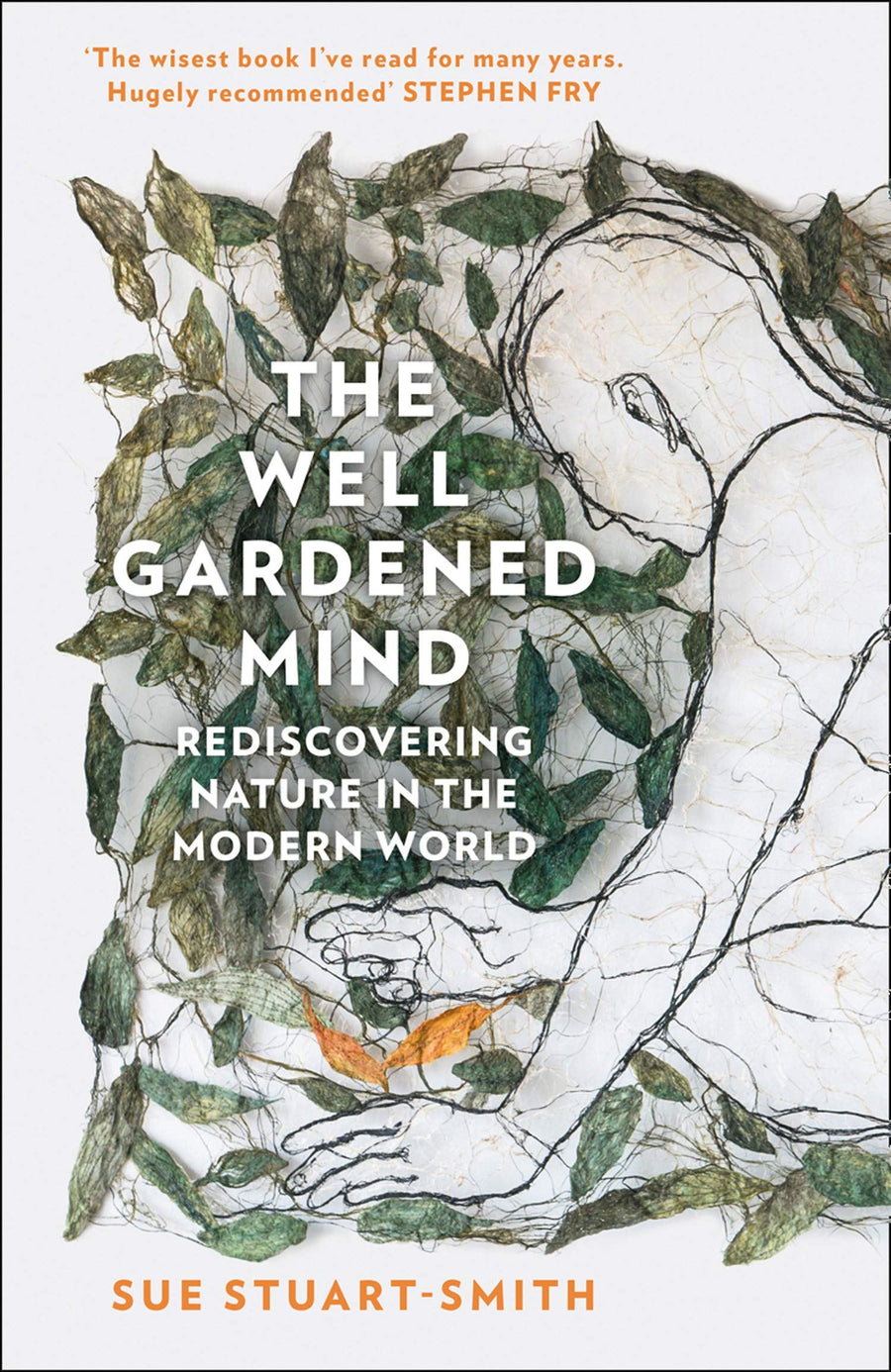 Well Gardened Mind: Rediscovering Nature In The Modern World