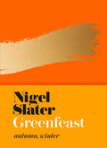 Nigel Slater Greenfeast Autumn, Winter