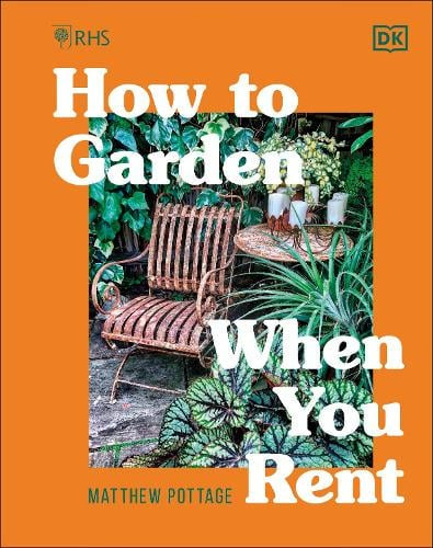 RHS How to Garden When You Rent by Matthew Pottage