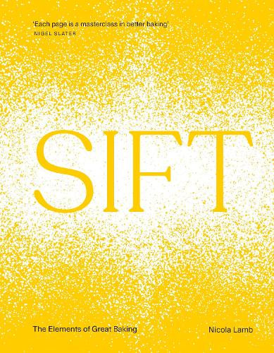 SIFT: The Elements of Great Baking by Nicola Lamb