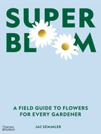Super Bloom: A Field Guide To Flowers