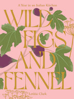 Wild Figs and Fennel: A Year in an Italian Kitchen