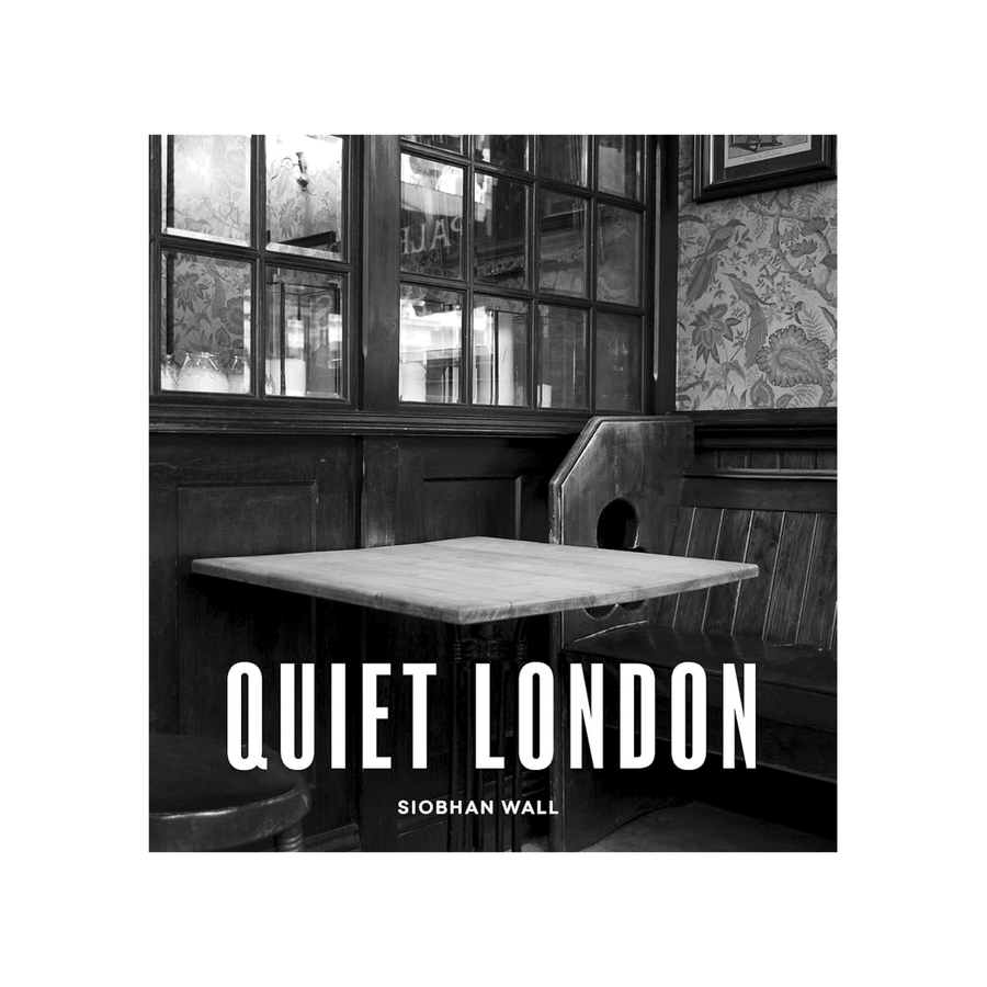 Quiet London (Revised Edition) by Siobhan Wall