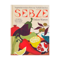 Sebze: Vegetarian Recipes From My Turkish Kitchen by Ozlem Warren