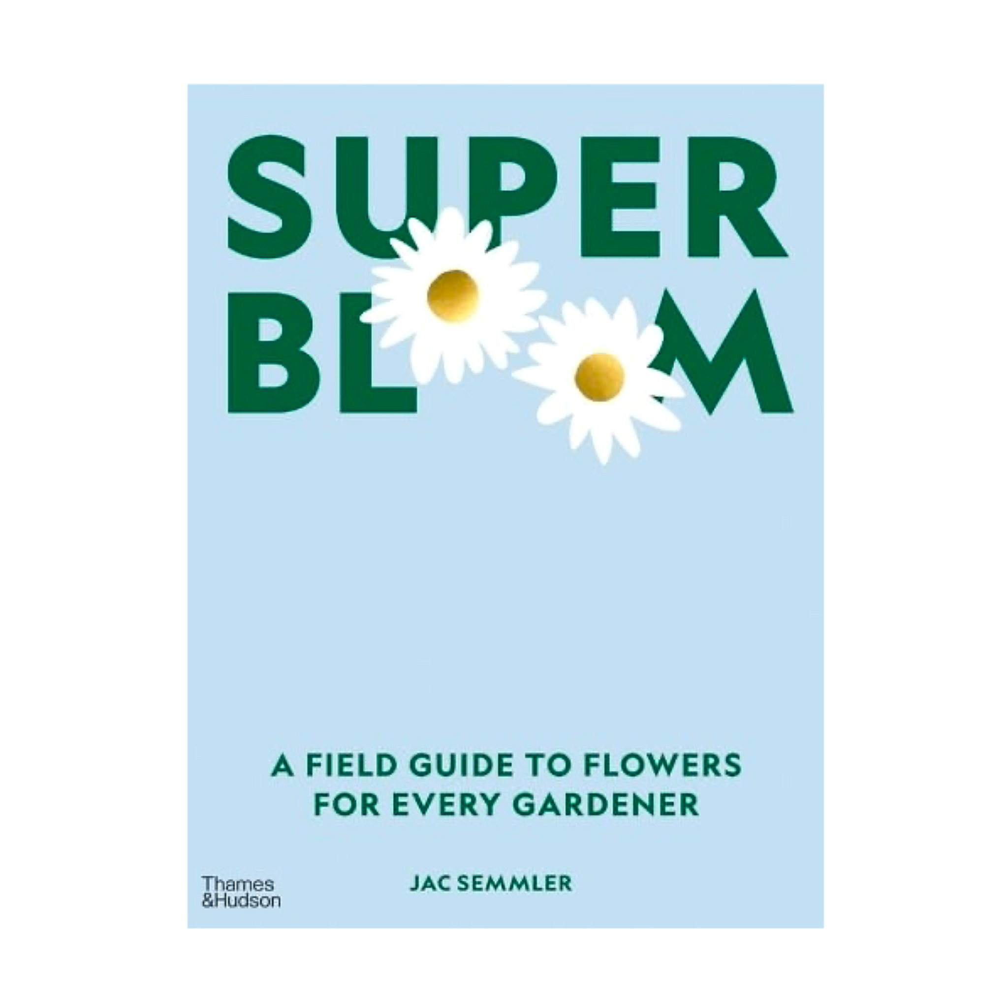 Super Bloom: A Field Guide To Flowers