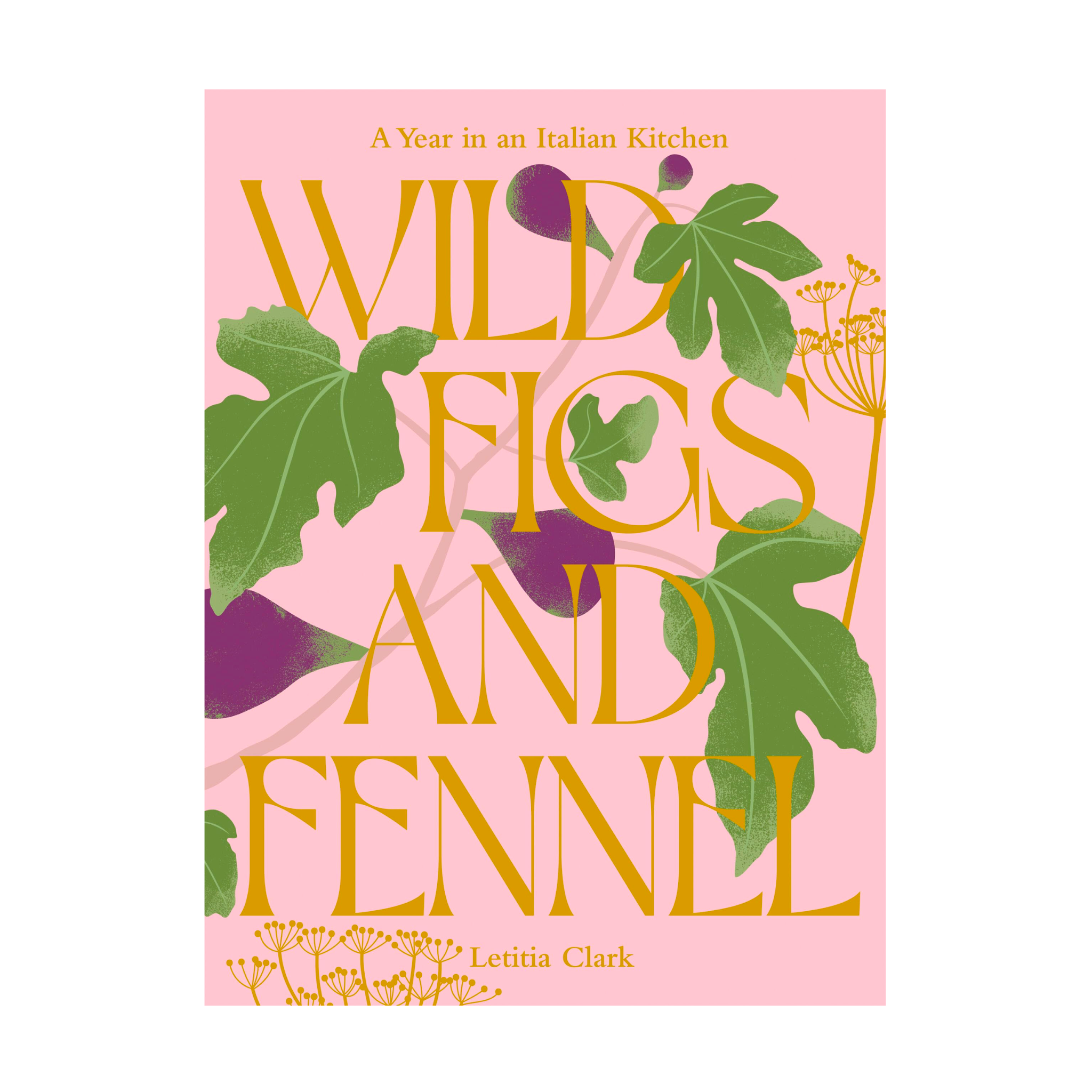 Wild Figs and Fennel: A Year in an Italian Kitchen