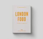 An Opinionated Guide to: London Food