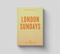 An Opinionated Guide to: London Sundays