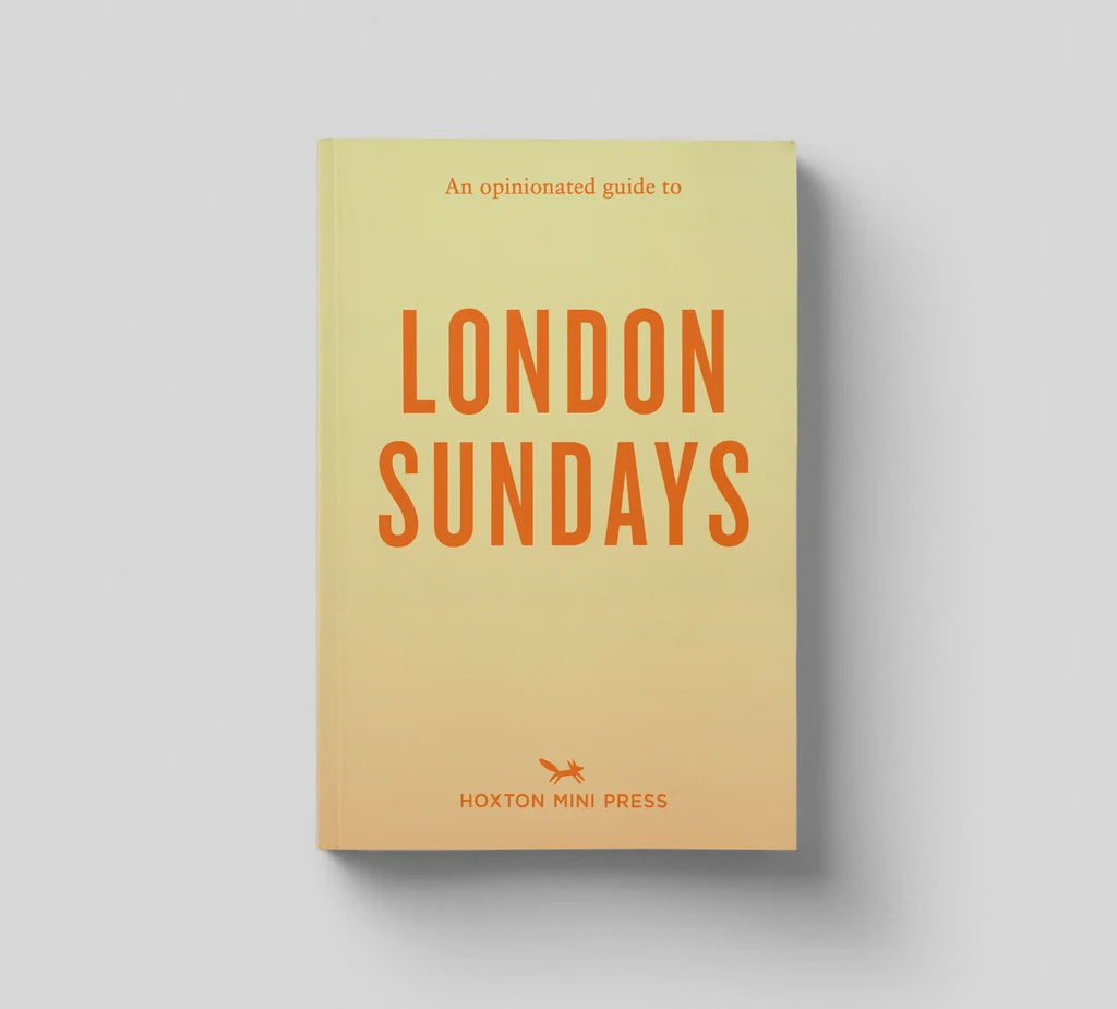 An Opinionated Guide to: London Sundays