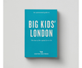An Opinionated Guide to: Big Kids London
