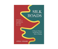 Silk Roads: A Flavour Odyssey with Recipes from Baku to Beijing