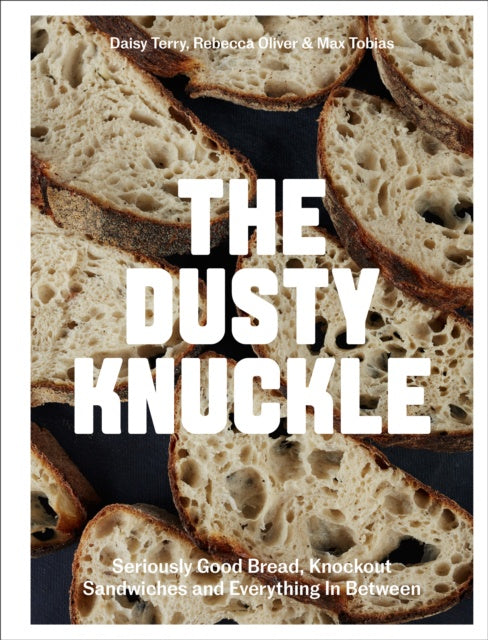 The Dusty Knuckle: Seriously Good Bread