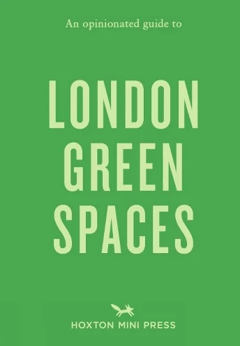 An Opinionated Guide to: London Green Spaces