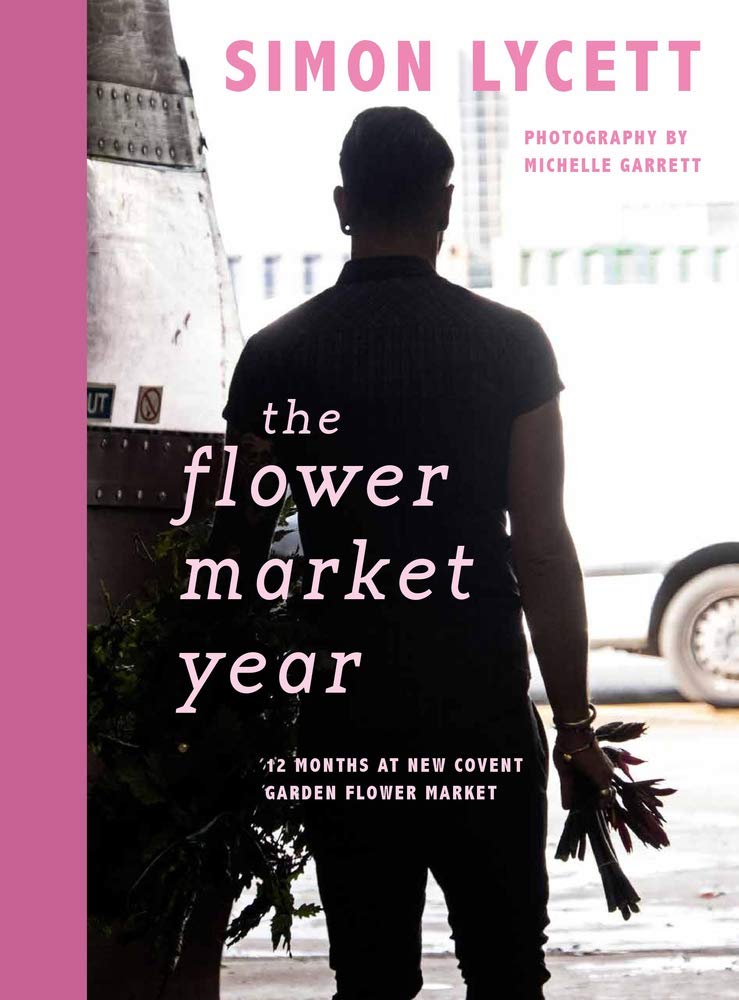 The Flower Market Year by Simon Lycett